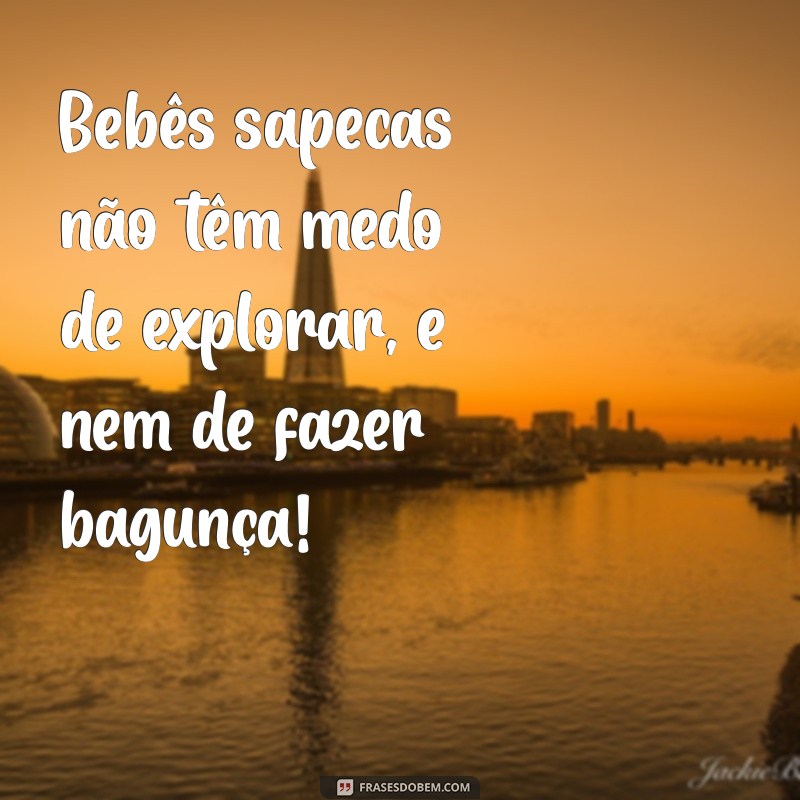 As Melhores Frases para Celebrar o Espírito Sapeca do Seu Bebê 