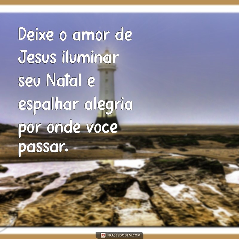 Frases Inspiradoras de Natal: Celebre o Nascimento de Jesus com Mensagens Tocantes 