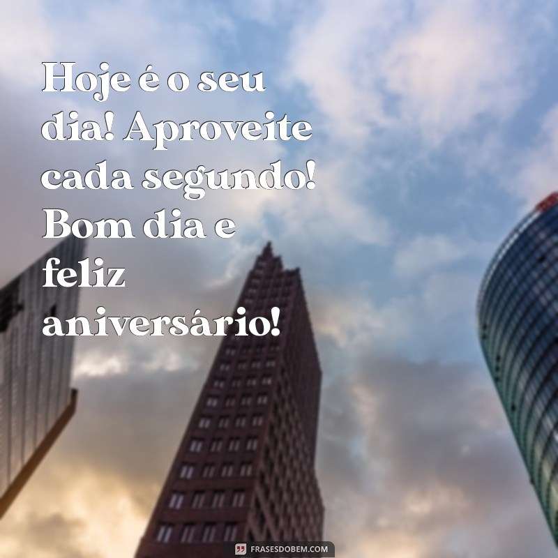 Mensagens de Bom Dia para Parabenizar no Aniversário: Celebre com Alegria! 