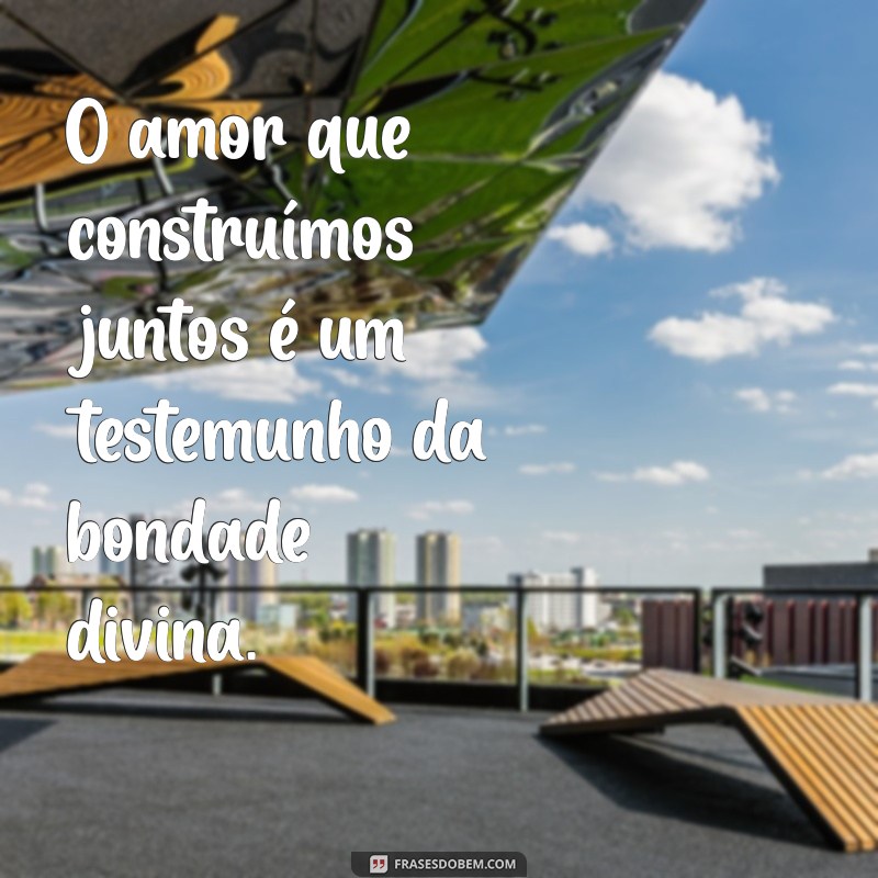 Frases Inspiradoras de Deus para Fortalecer o Amor entre Casais 