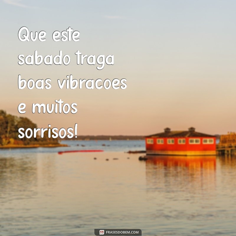 Mensagem de Bom Dia: Inspire Seu Sábado com Frases Motivacionais 