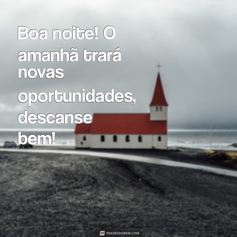 Frases Inspiradoras de Boa Noite para Terça-Feira: Despeça-se com Positividade 