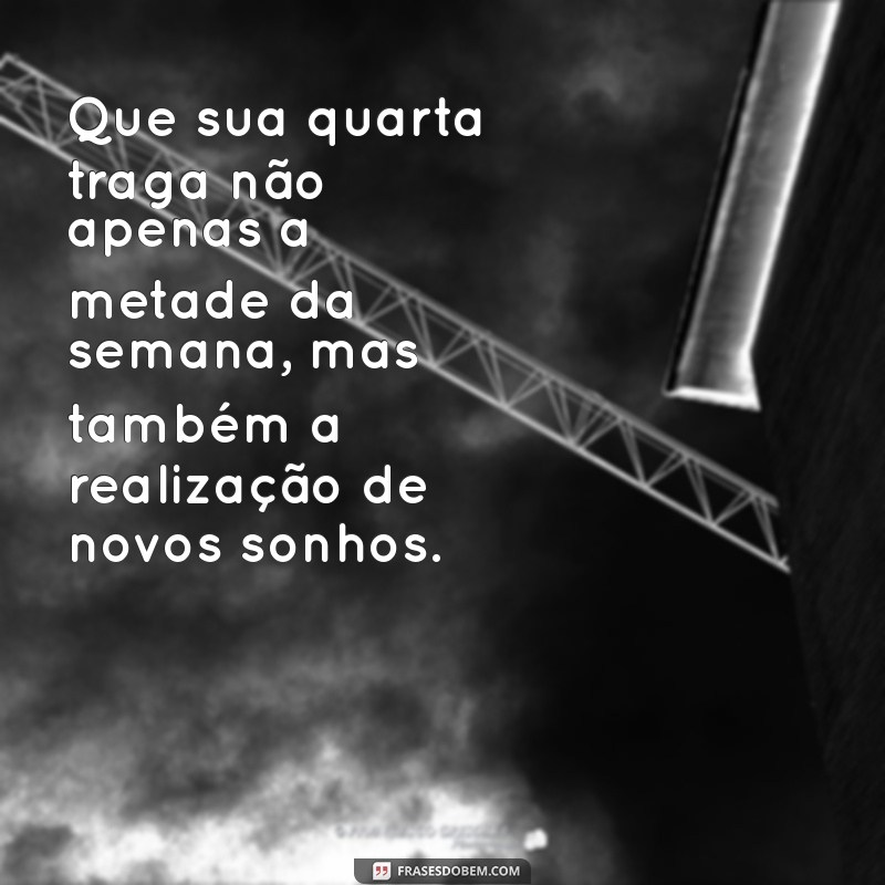 Mensagens Inspiradoras para uma Quarta-Feira Produtiva e Positiva 