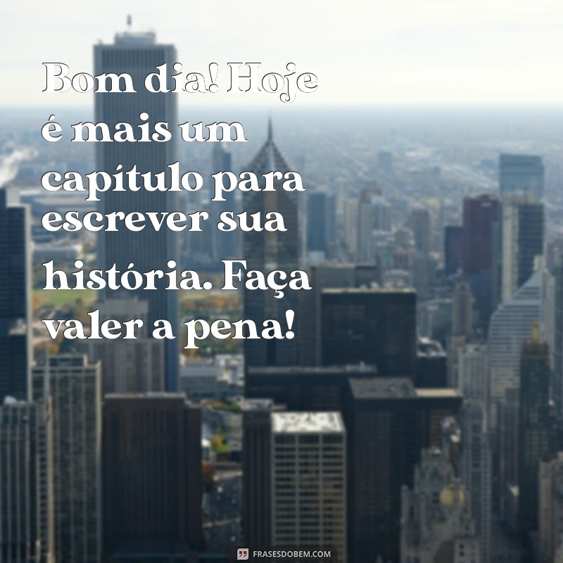 Frases Inspiradoras de Bom Dia para Espalhar Esperança e Positividade 