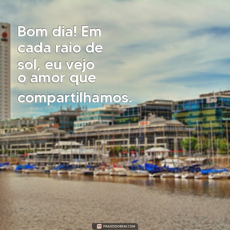 Frases de Amor e Bom Dia: Inspire Seu Dia com Mensagens Românticas 