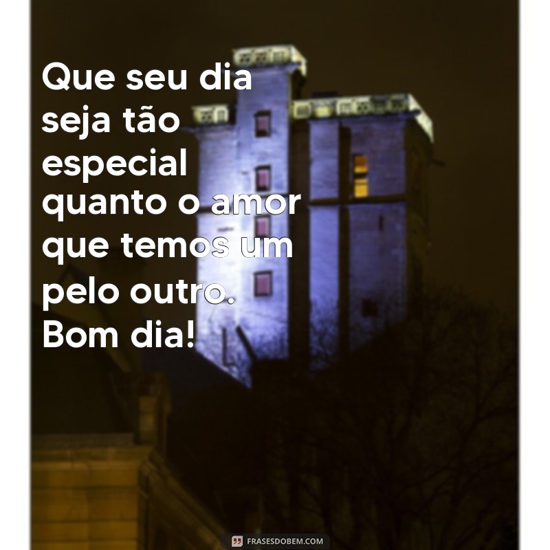 Frases de Amor e Bom Dia: Inspire Seu Dia com Mensagens Românticas 