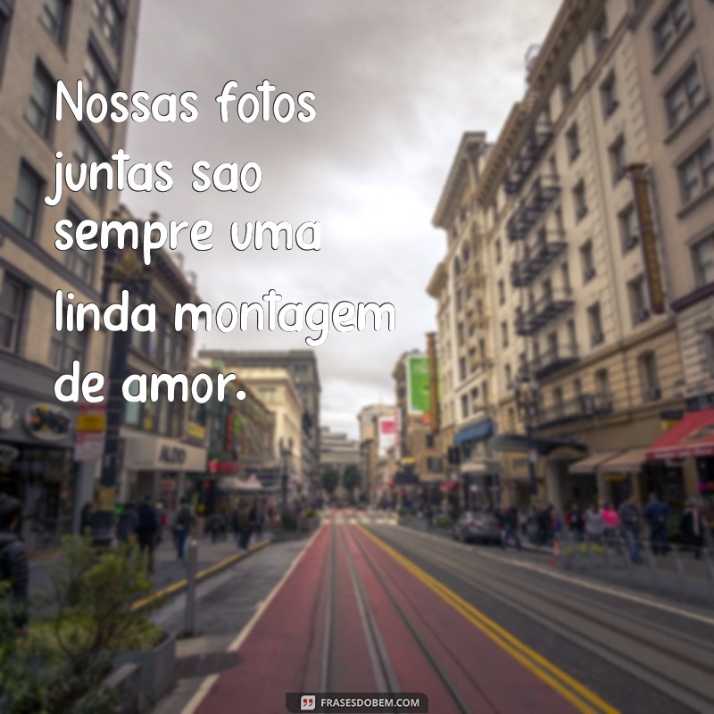 Surpreenda seu amor: aprenda a fazer montagem de fotos de namorados com frases 