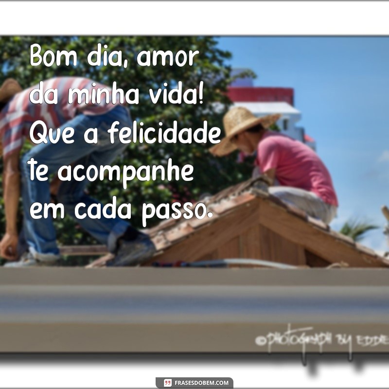 Bom Dia, Apaixonado: Frases Inspiradoras para Começar o Dia com Amor 