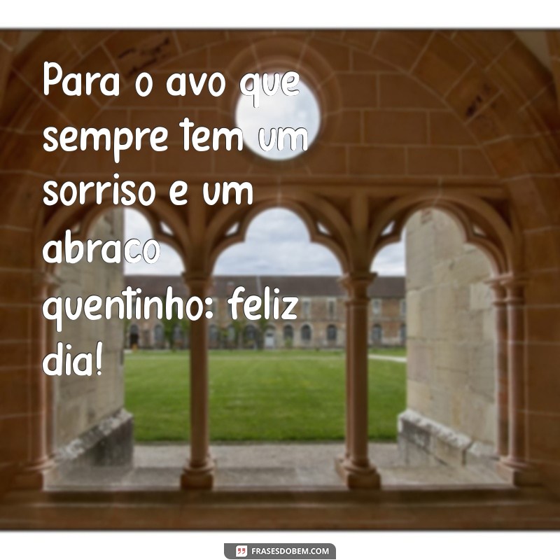 Celebre o Dia do Avô: Mensagens e Frases Inspiradoras para Homenagear Quem Você Ama 