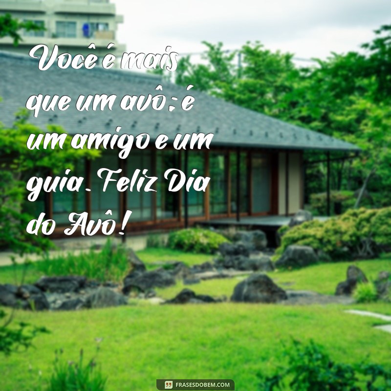 Celebre o Dia do Avô: Mensagens e Frases Inspiradoras para Homenagear Quem Você Ama 