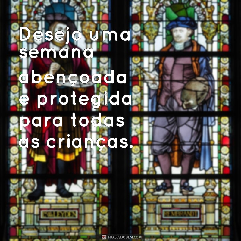 Encante as crianças com estas frases inspiradoras para uma boa semana! 