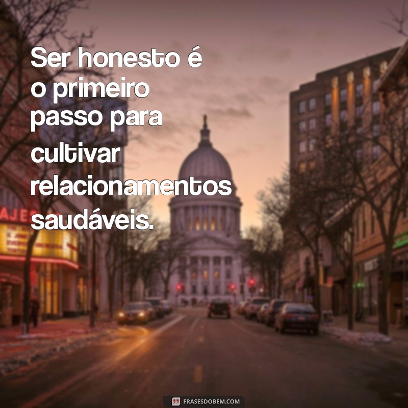 Frases Inspiradoras sobre Honestidade: Reflexões para uma Vida Autêntica 