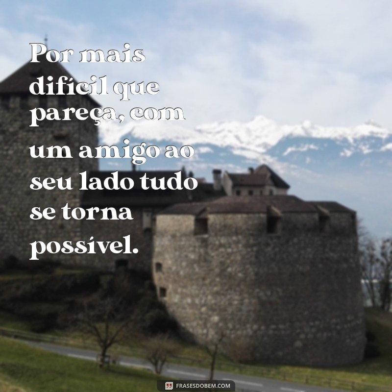 Frases Motivacionais para Inspirar e Fortalecer a Amizade 