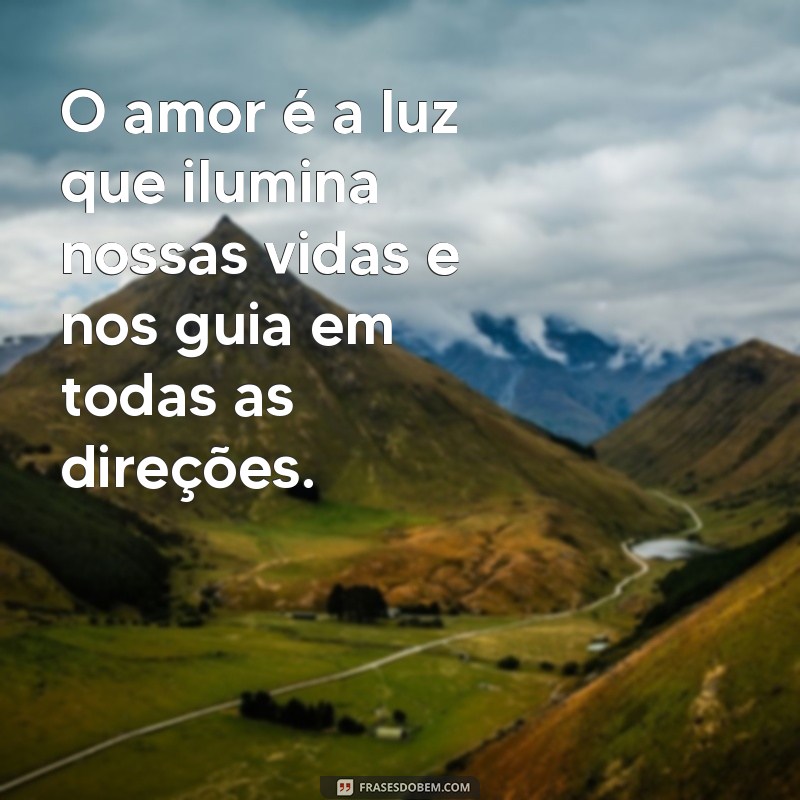 Descubra as mais belas frases e pensamentos de amor para inspirar seu coração 