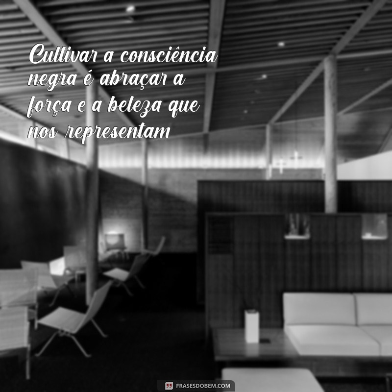 Frases Inspiradoras sobre Consciência Negra para Compartilhar no Tumblr 