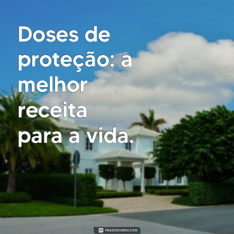 Frases Inspiradoras sobre Vacinas: A Importância da Imunização 