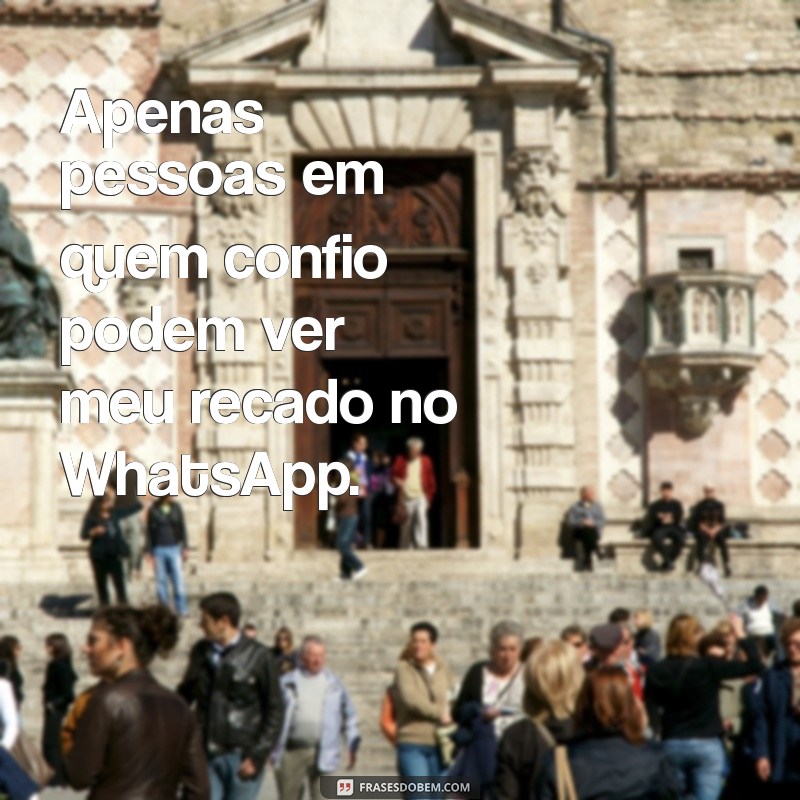 Descubra Quem Pode Ver Seus Recados no WhatsApp: Guia Completo de Privacidade 