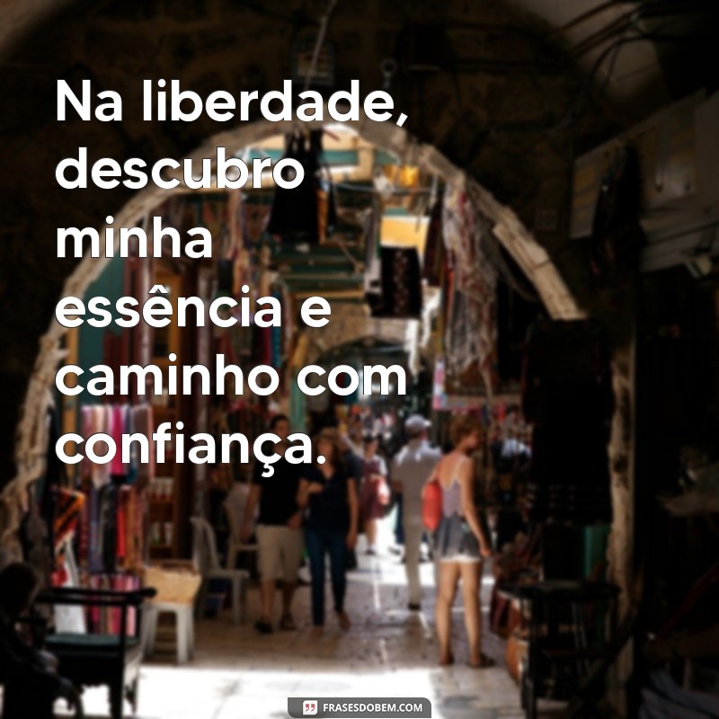 Empodere-se: 30 Frases Inspiradoras para Mulheres Livres 