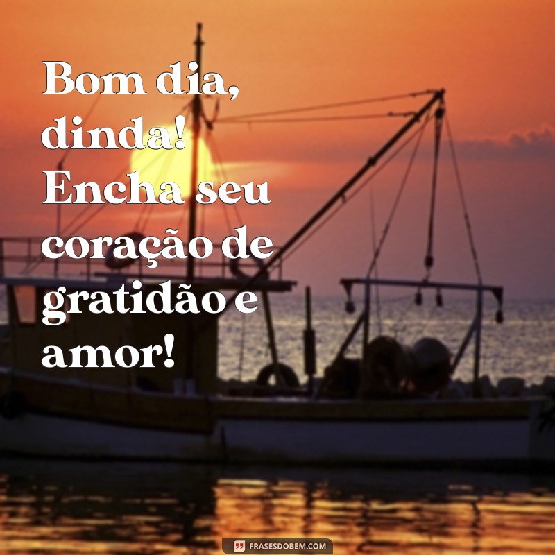 Bom Dia, Dinda! Mensagens e Frases Carinhosas para Acordar com Amor 