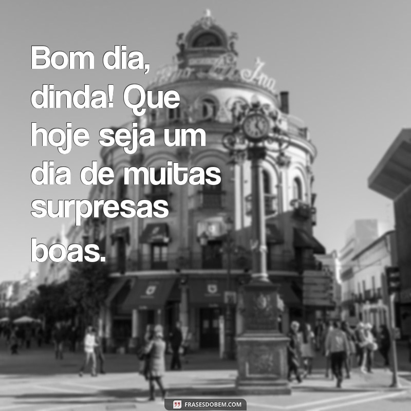 Bom Dia, Dinda! Mensagens e Frases Carinhosas para Acordar com Amor 