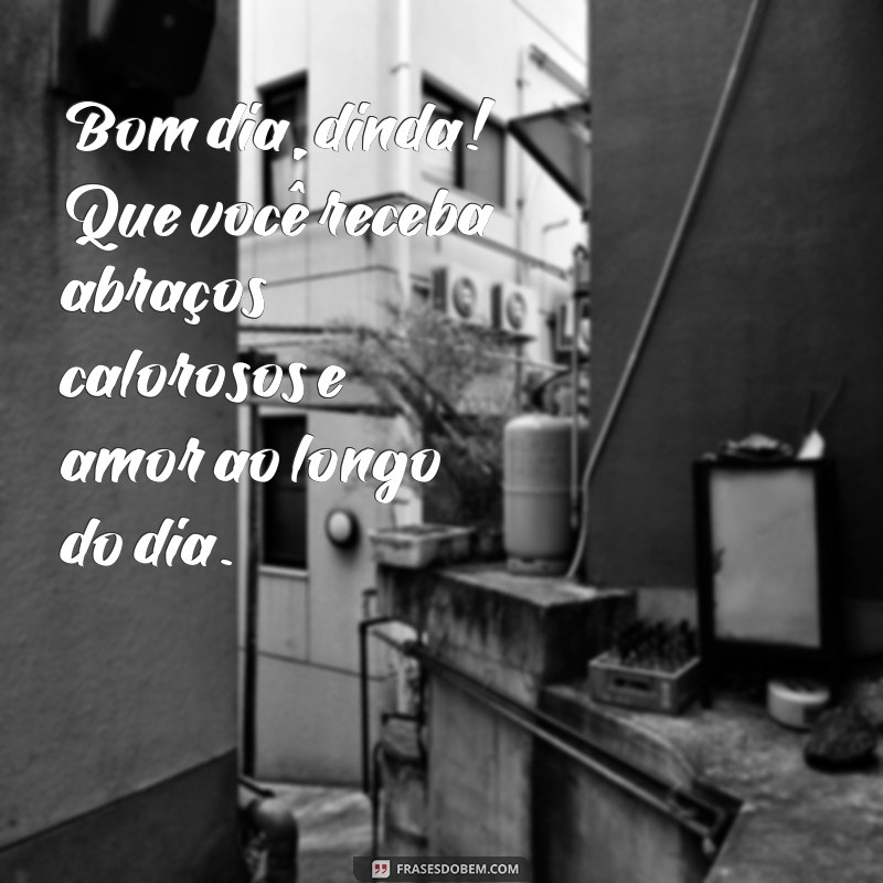 Bom Dia, Dinda! Mensagens e Frases Carinhosas para Acordar com Amor 