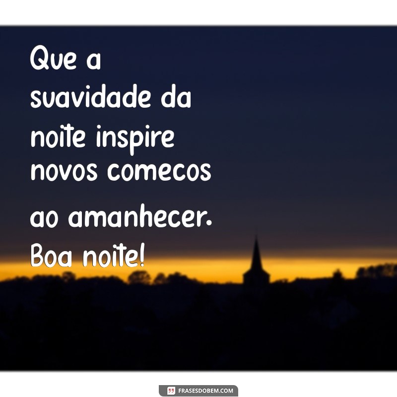 10 Mensagens Inspiradoras para um Bom Fim de Noite 