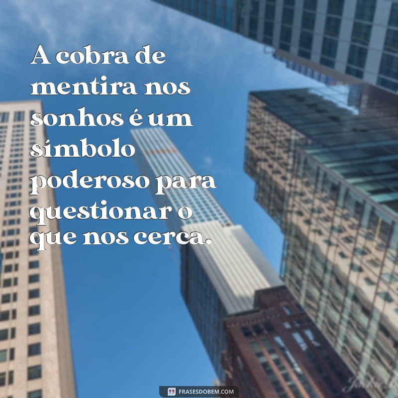 Significado de Sonhar com Cobra de Mentira: Interpretações e Simbolismos 