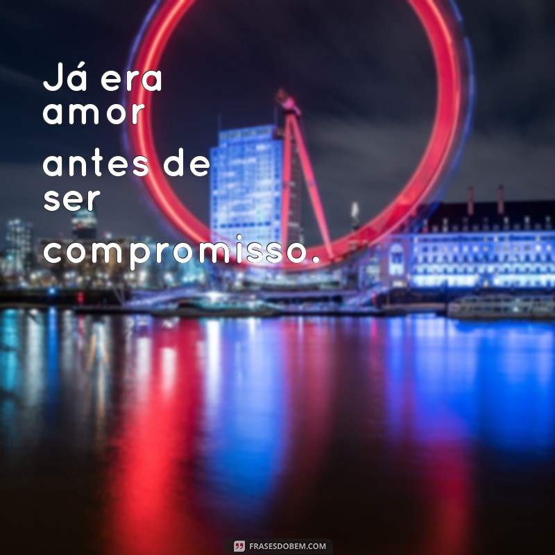 Descubra as melhores frases que comprovam que o amor já existia antes mesmo de nascer 