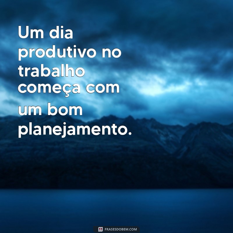 Frases Inspiradoras para Motivar Seu Dia de Trabalho 