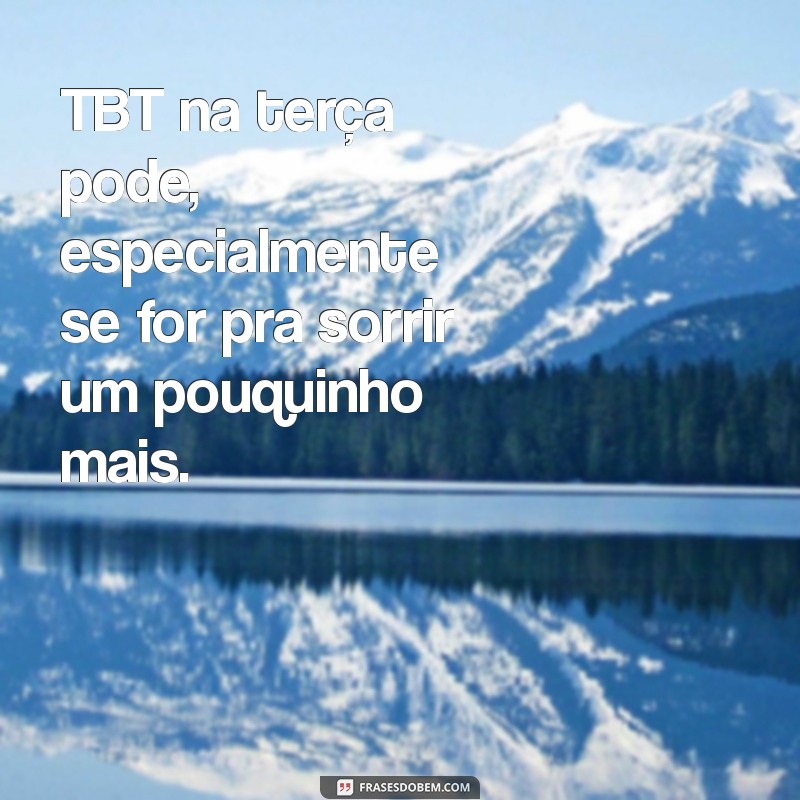 Descubra Como Fazer TBT na Terça-Feira: Dicas e Inspirações 