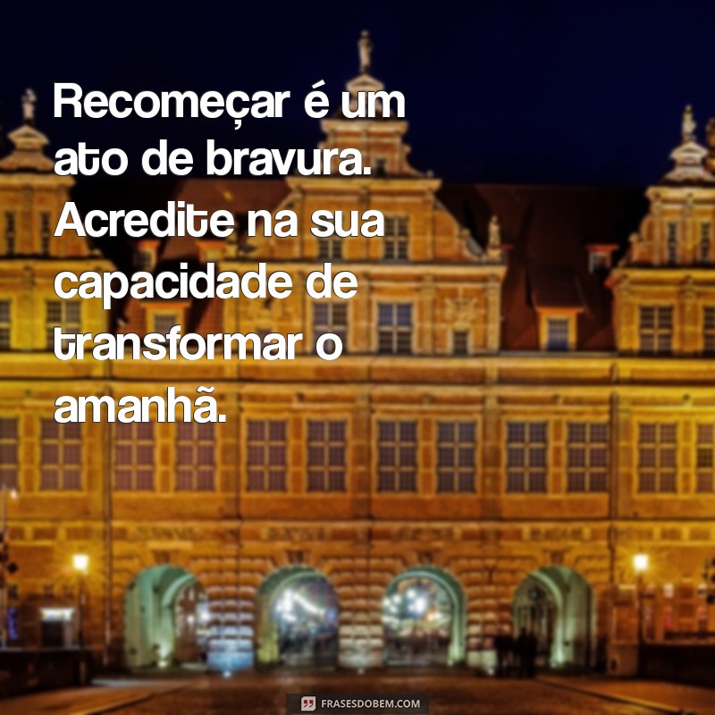 Recomeçar: Mensagens de Motivação para Transformar sua Vida 