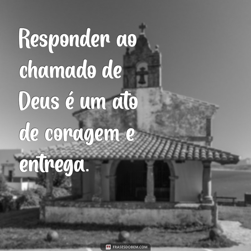 Frases Inspiradoras Sobre o Chamado de Deus: Encontre Sua Missão 