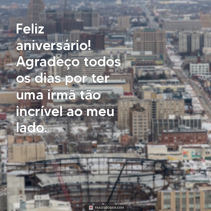 Frases Emocionantes para Celebrar o Aniversário da Sua Irmã Mais Velha 