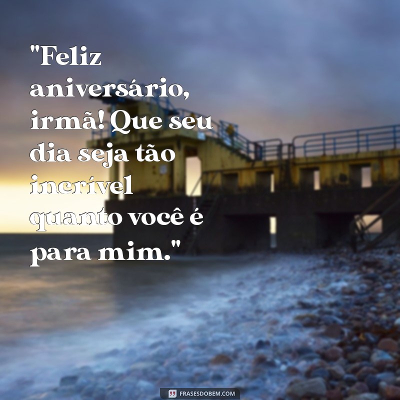 frases de aniversário de irmã mais velha 