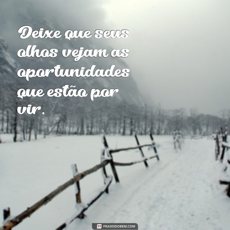 Frases Inspiradoras para Olhar para Frente e Superar Desafios 