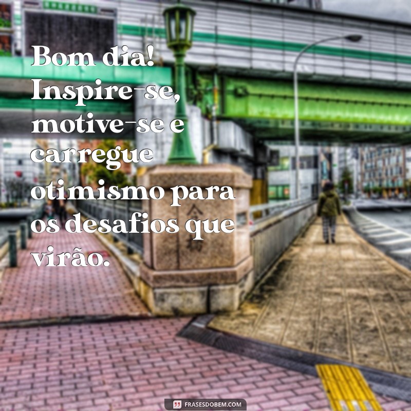 Frases Inspiradoras de Bom Dia para Começar a Semana com Positividade 