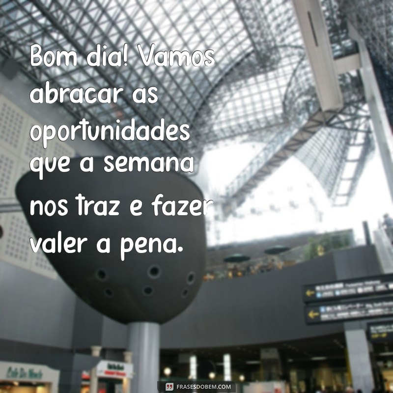 Frases Inspiradoras de Bom Dia para Começar a Semana com Positividade 