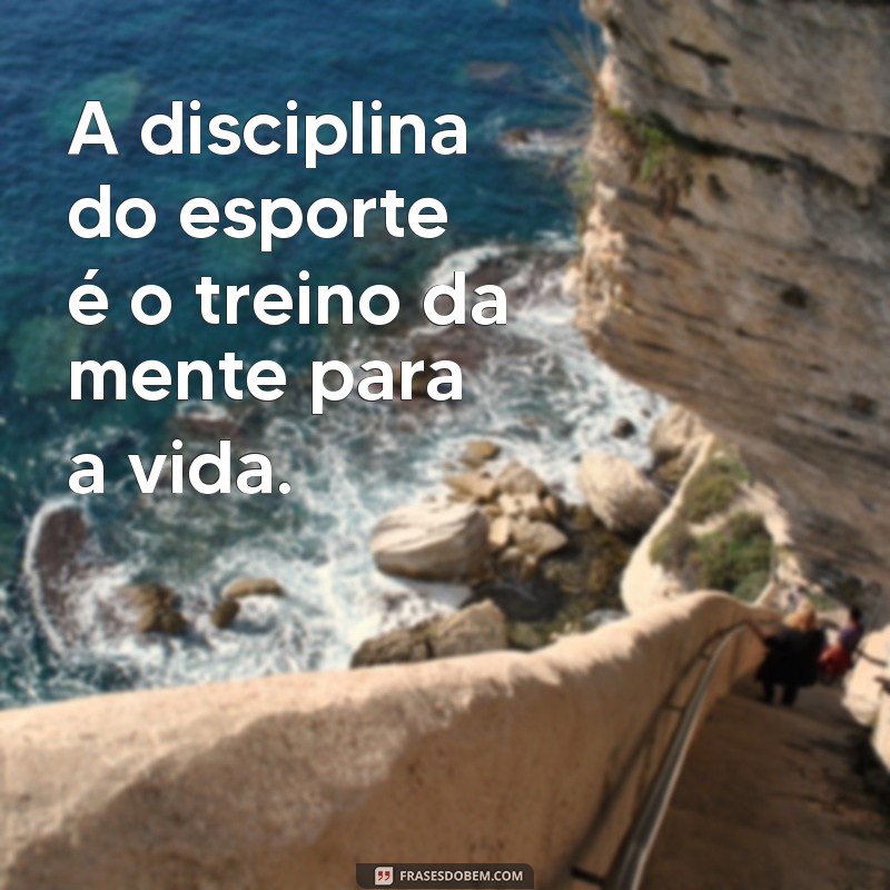 Frases Inspiradoras sobre Esporte e Saúde para Motivação Diária 