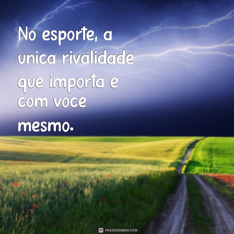 Frases Inspiradoras sobre Esporte e Saúde para Motivação Diária 