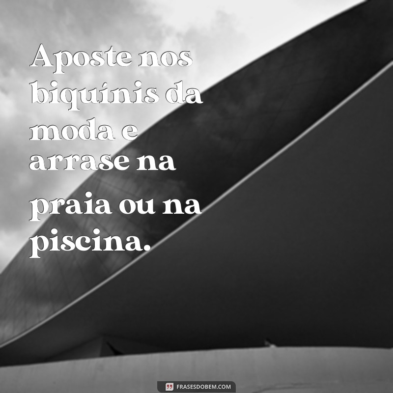 Descubra as melhores frases para atrair clientes para sua loja de biquíni! 