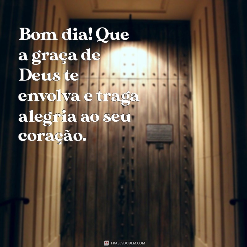 Mensagens de Bom Dia: Que Deus Te Abençoe com Amor e Esperança 