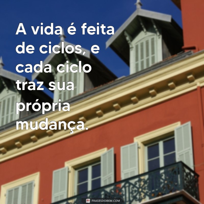 Transforme Sua Vida: 30 Frases Inspiradoras Sobre Mudança 