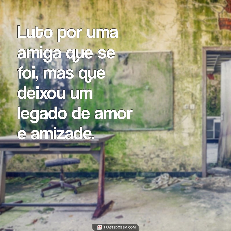 Como Lidar com o Luto pela Perda de uma Amiga Querida: Reflexões e Conforto 