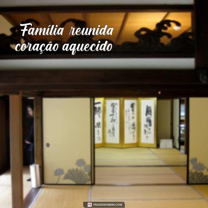 frases família reunida 