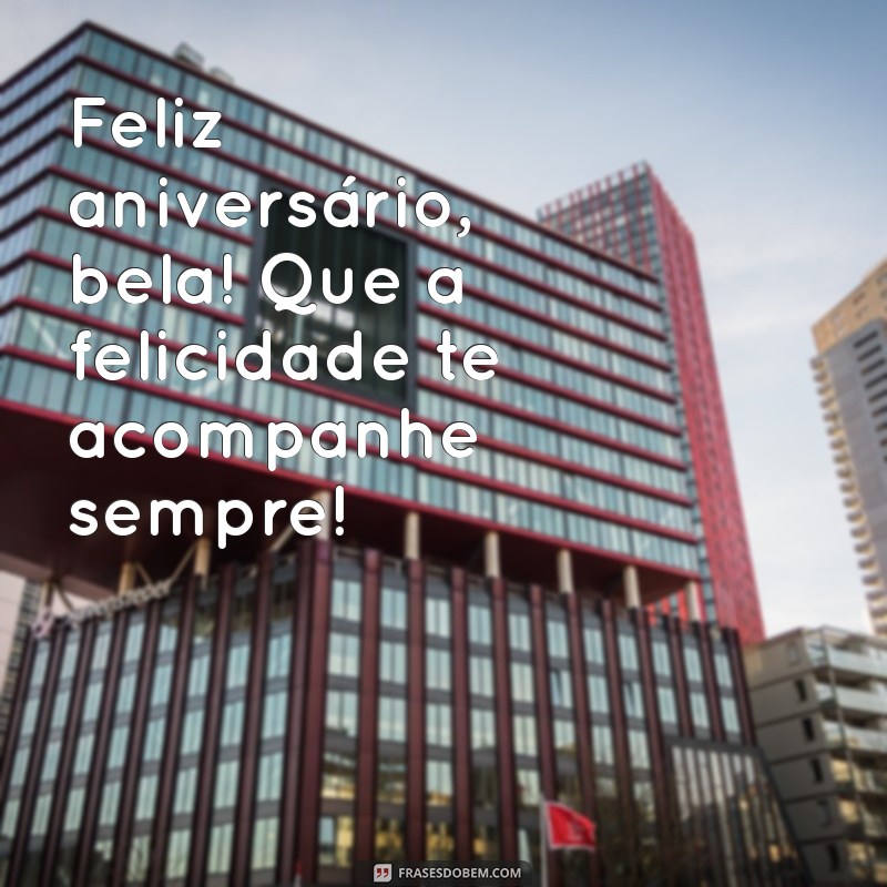 Feliz Aniversário, Bela: Mensagens e Frases Inspiradoras para Celebrar 