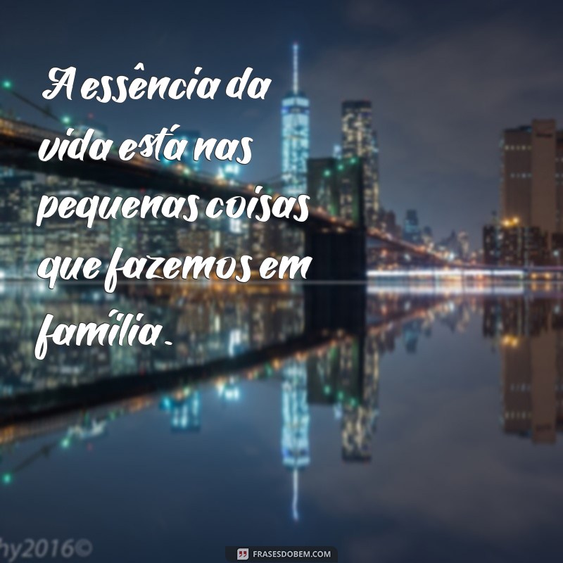 Frases Inspiradoras para Legendar suas Fotos em Família 