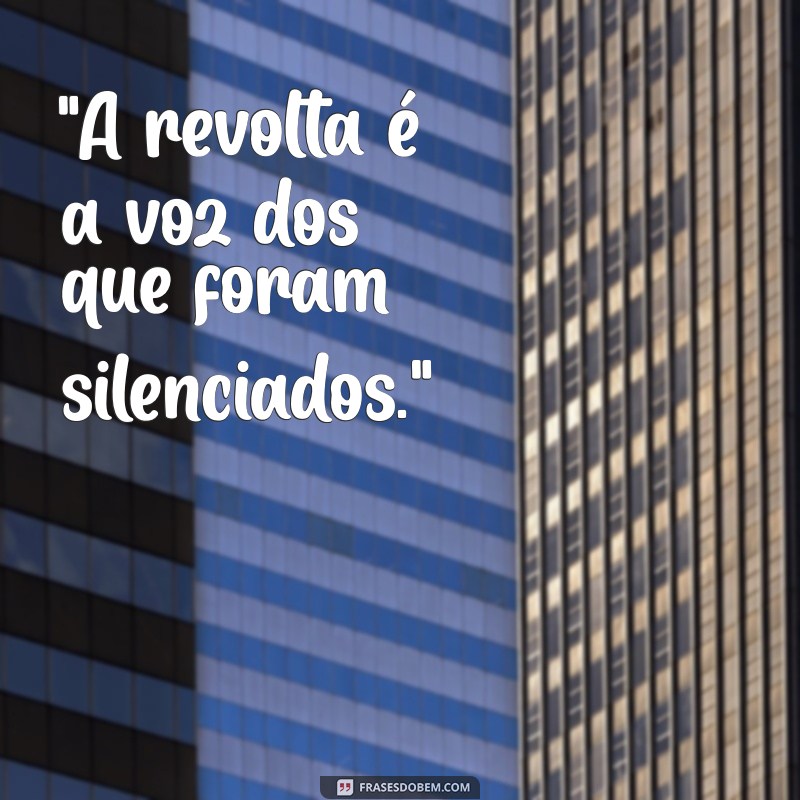 frases de revolta para status do whatsapp 