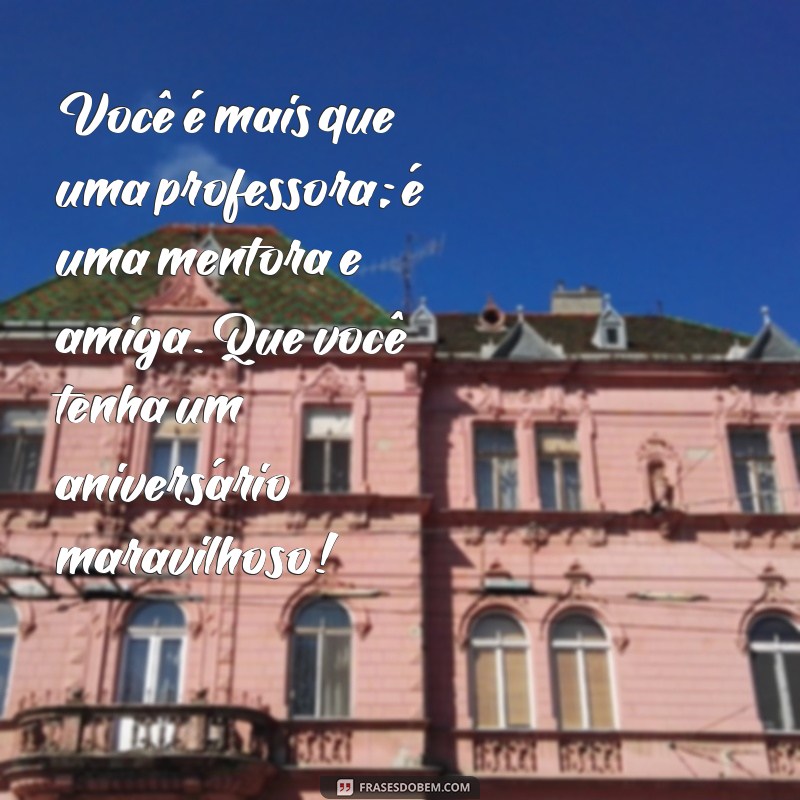 Mensagens Inspiradoras de Parabéns para Professores: Celebre com Carinho! 