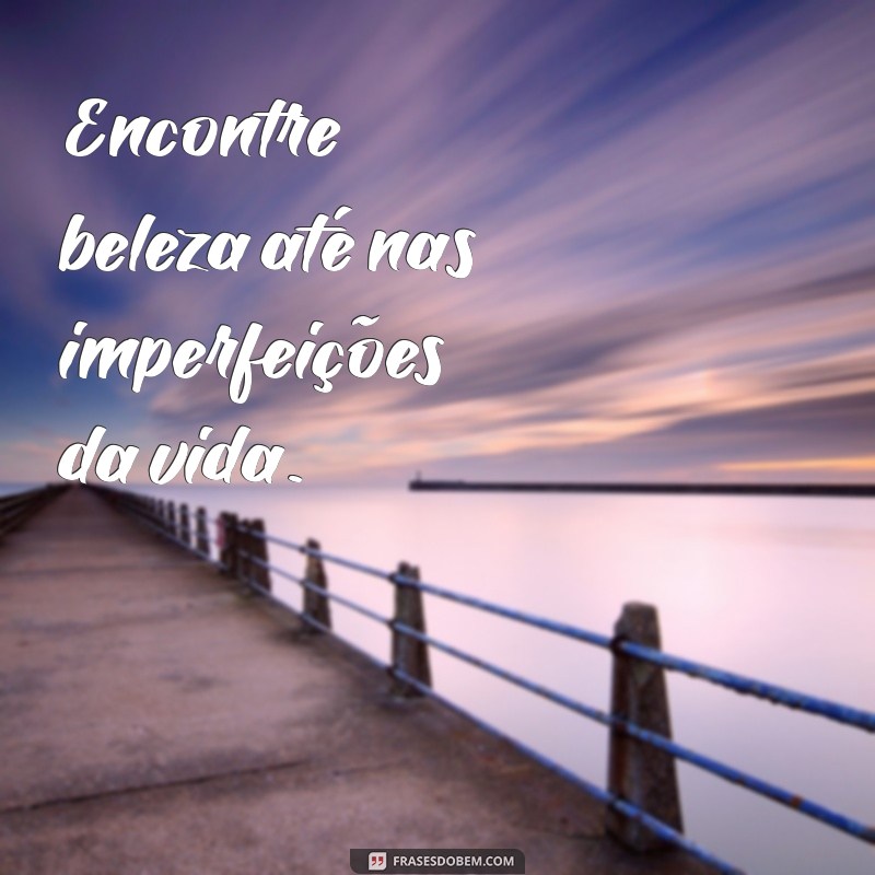 Frases Inspiradoras para Acompanhar Suas Fotos: Reflexões que Encantam 