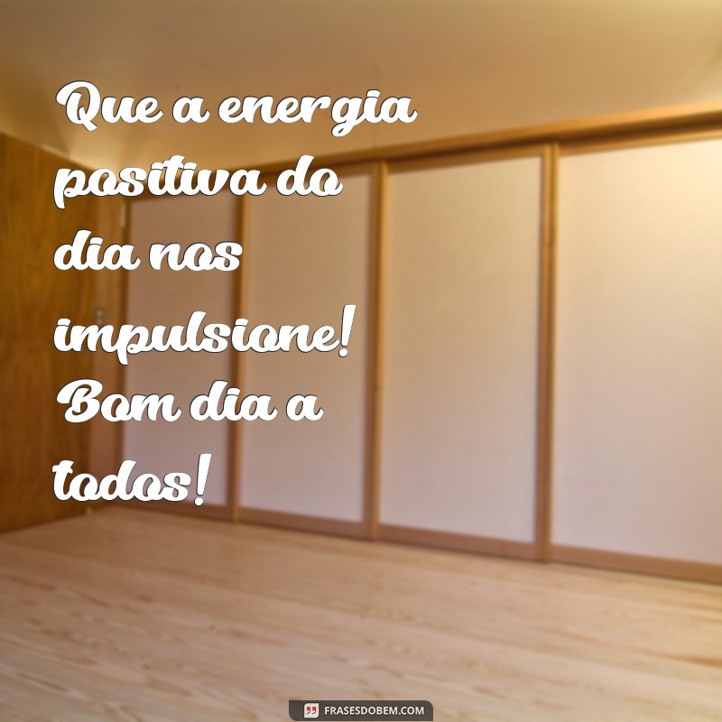 Frases Inspiradoras de Bom Dia para Compartilhar com Seu Grupo 